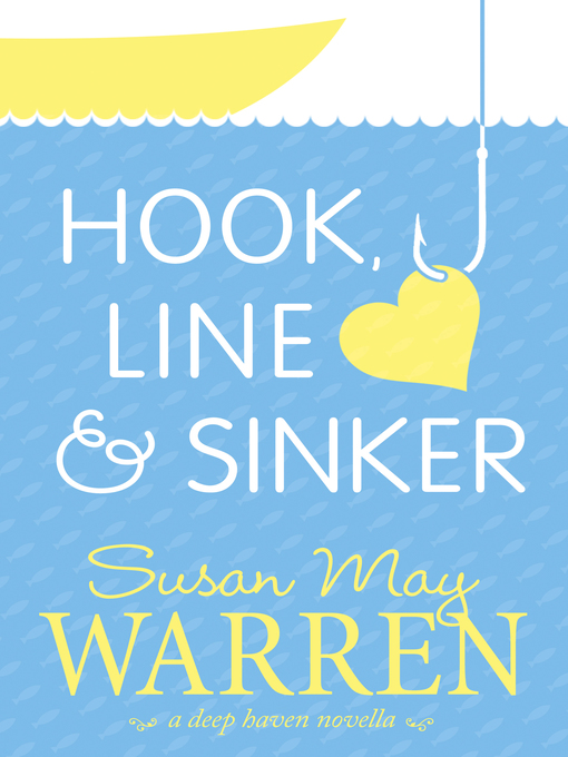Title details for Hook, Line, and Sinker by Susan May Warren - Wait list